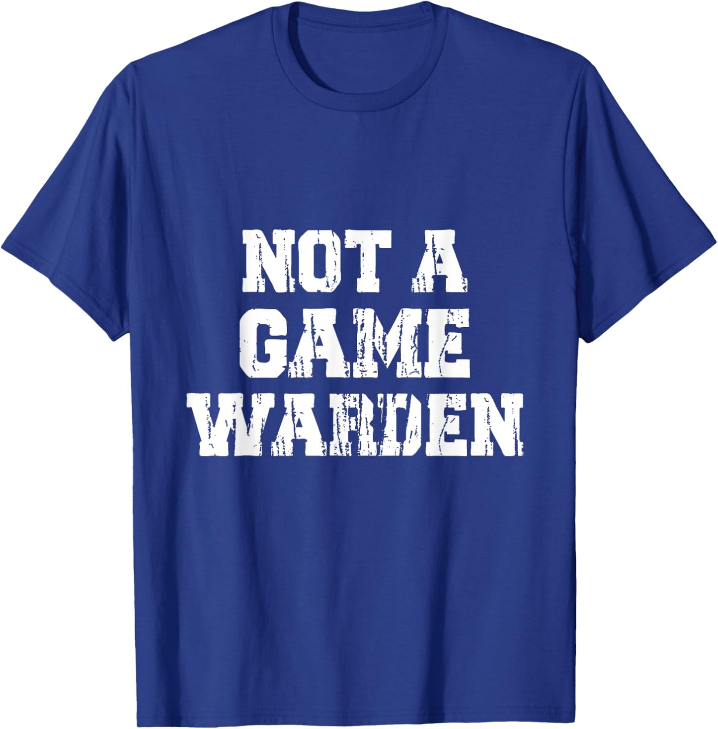 Not A Game Warden T-Shirt - T-Shirt | Royal