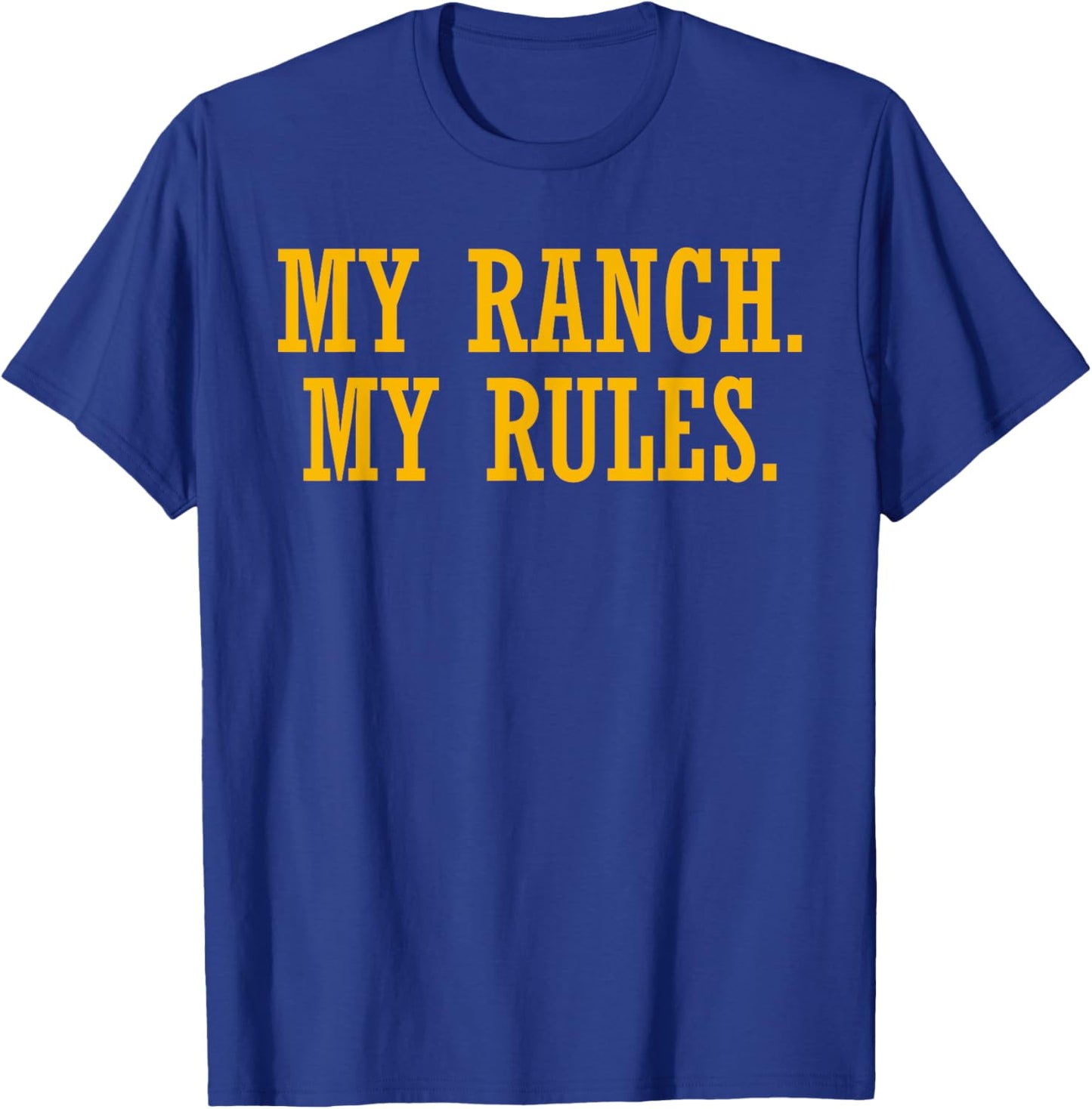 My Ranch My Rules Funny Quote T-Shirt - T-Shirt | Royal