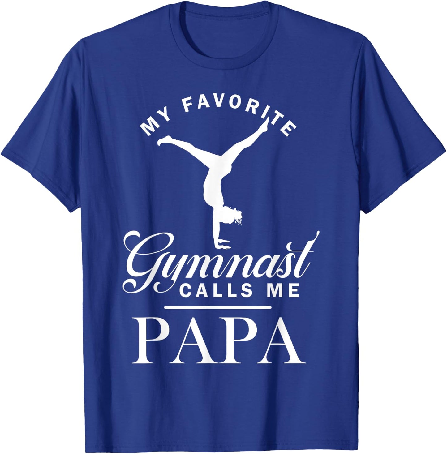 My Favorite Gymnast Calls Me Papa Matching Family T-Shirt - T-Shirt | Royal