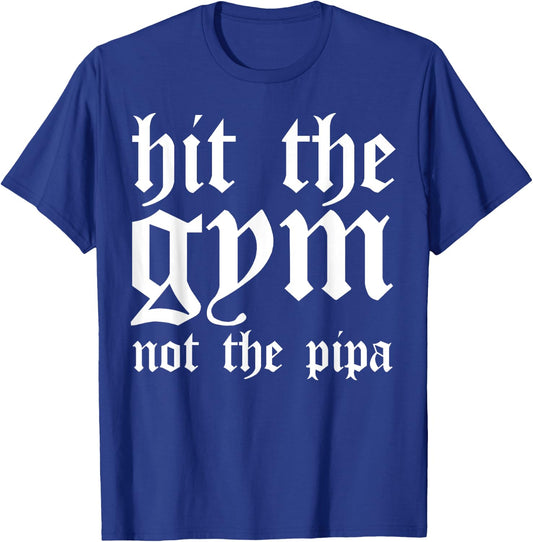 Hit The Gym Not The Pipa T-Shirt - T-Shirt | Royal