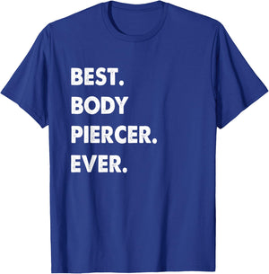Body Piercer Profession Best Body Piercer Ever T-Shirt - T-Shirt | Royal