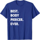 Body Piercer Profession Best Body Piercer Ever T-Shirt - T-Shirt | Royal