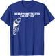 Disappointments All of You Jesus T-Shirt - T-Shirt | Royal