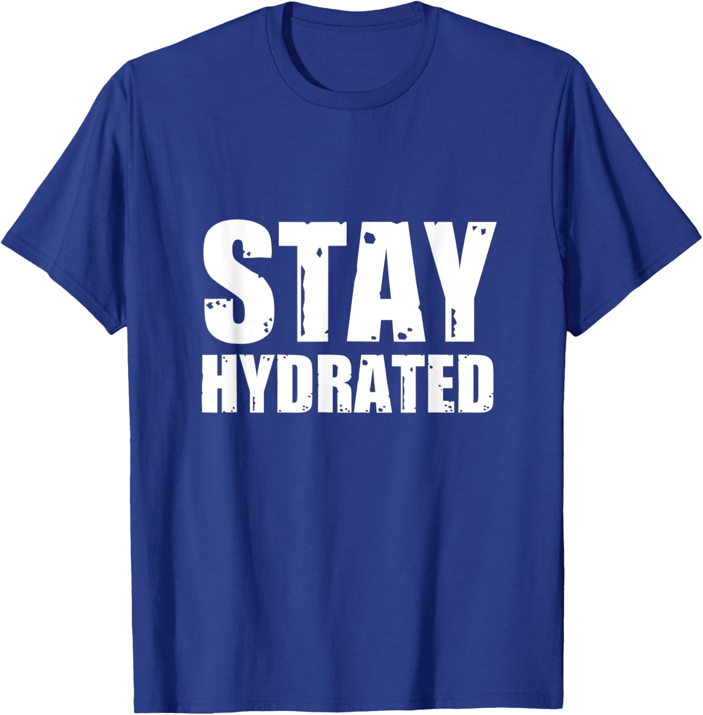 Stay Hydrated, funny gym fitness bodybuilding workout T-Shirt - T-Shirt | Royal