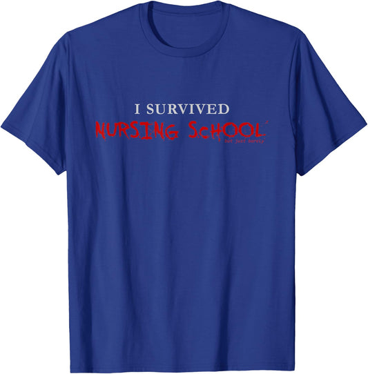 Funny Graduation I Survived Nursing School, But Just Barely T-Shirt - T-Shirt | Royal