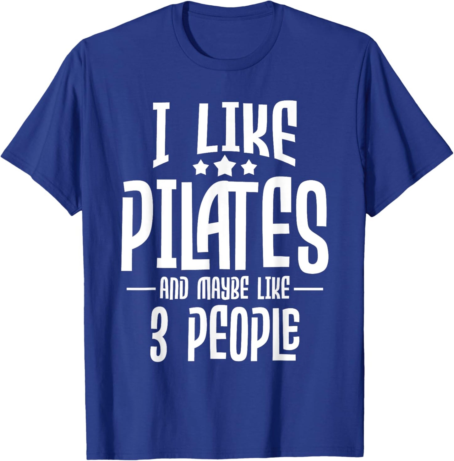 I Like Pilates And Maybe Like 3 People - Gym Fitness Coach T-Shirt - T-Shirt | Royal