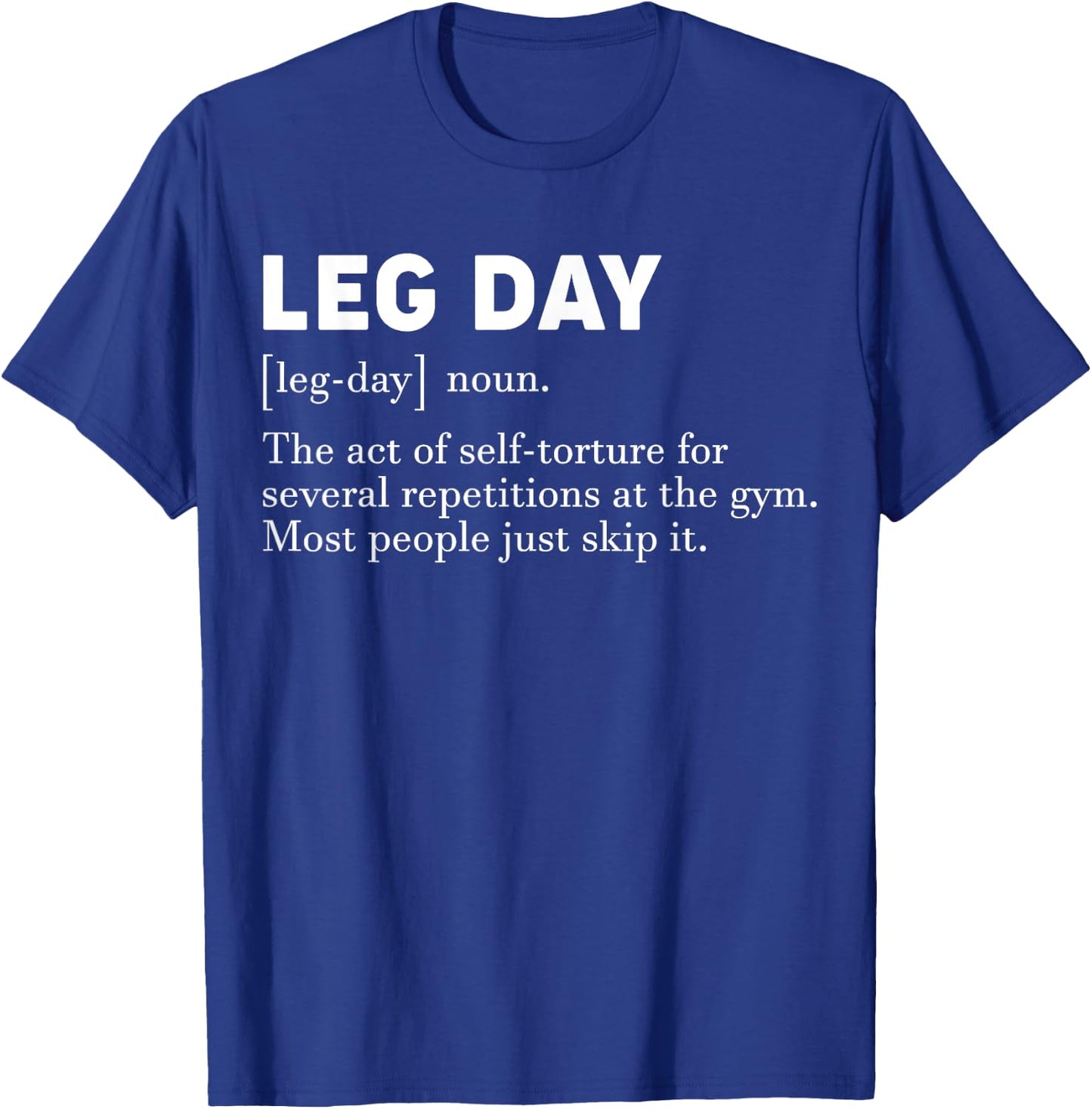 Leg Day Definition Funny Gym Workout Apparel T-Shirt - T-Shirt | Royal