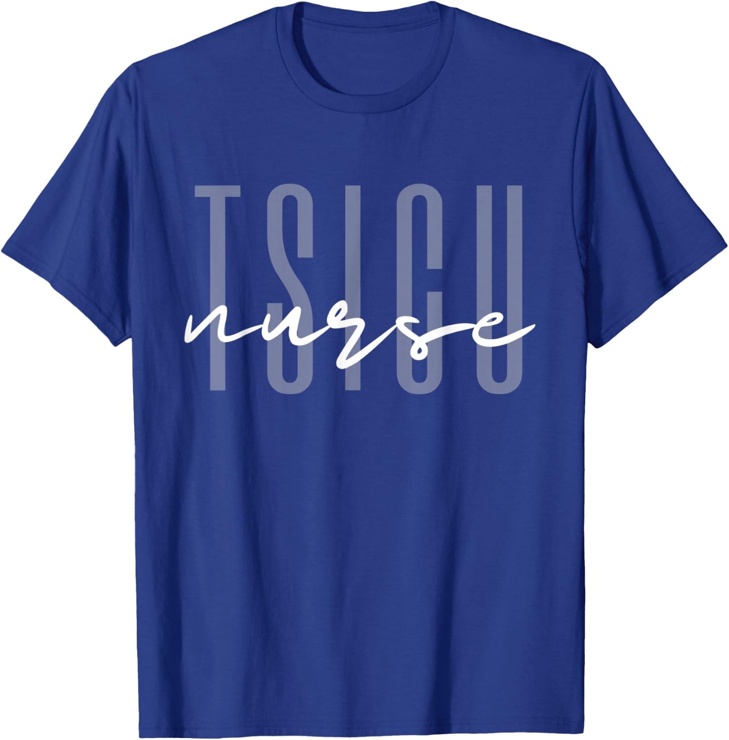TSICU Trauma Surgical Intensive Care Unit Nurse ER T-Shirt - T-Shirt | Royal