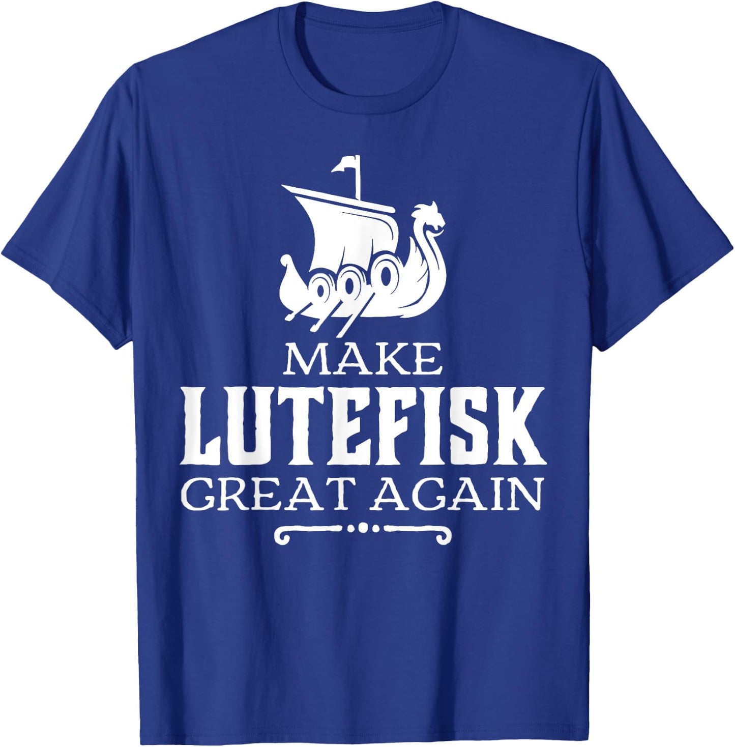 Make Lutefisk Great Again T-Shirt - T-Shirt | Royal