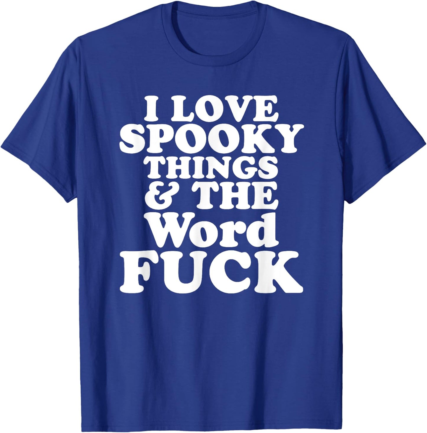 I Love Spooky Things And The Word FUCK T-Shirt - T-Shirt | Royal