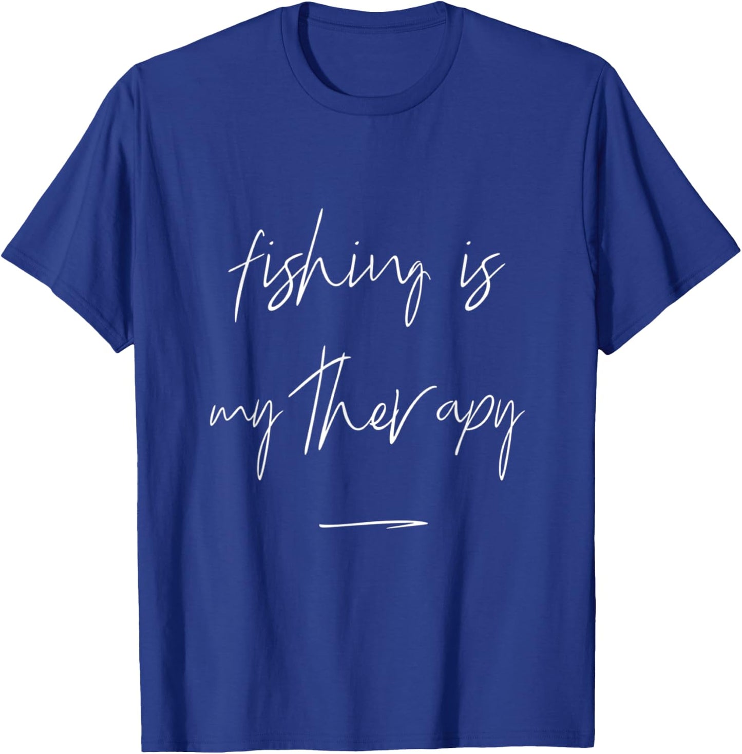 Fishing Is My Therapy Fishing Quote For Fishing Lovers T-Shirt - T-Shirt | Royal