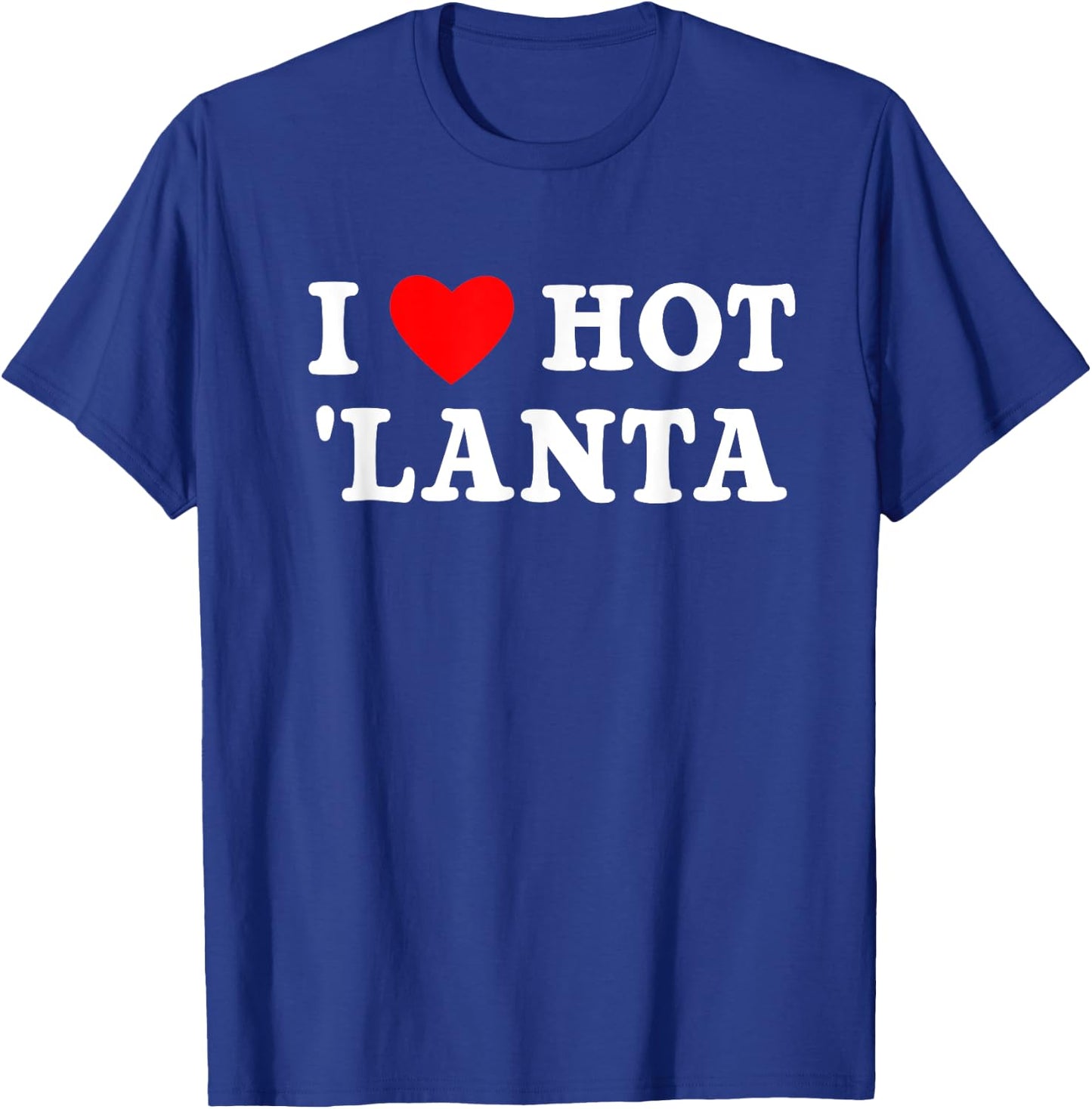 I Love Hotlanta City of Atlanta Nickname GA ATL Georgia Art T-Shirt - T-Shirt | Royal