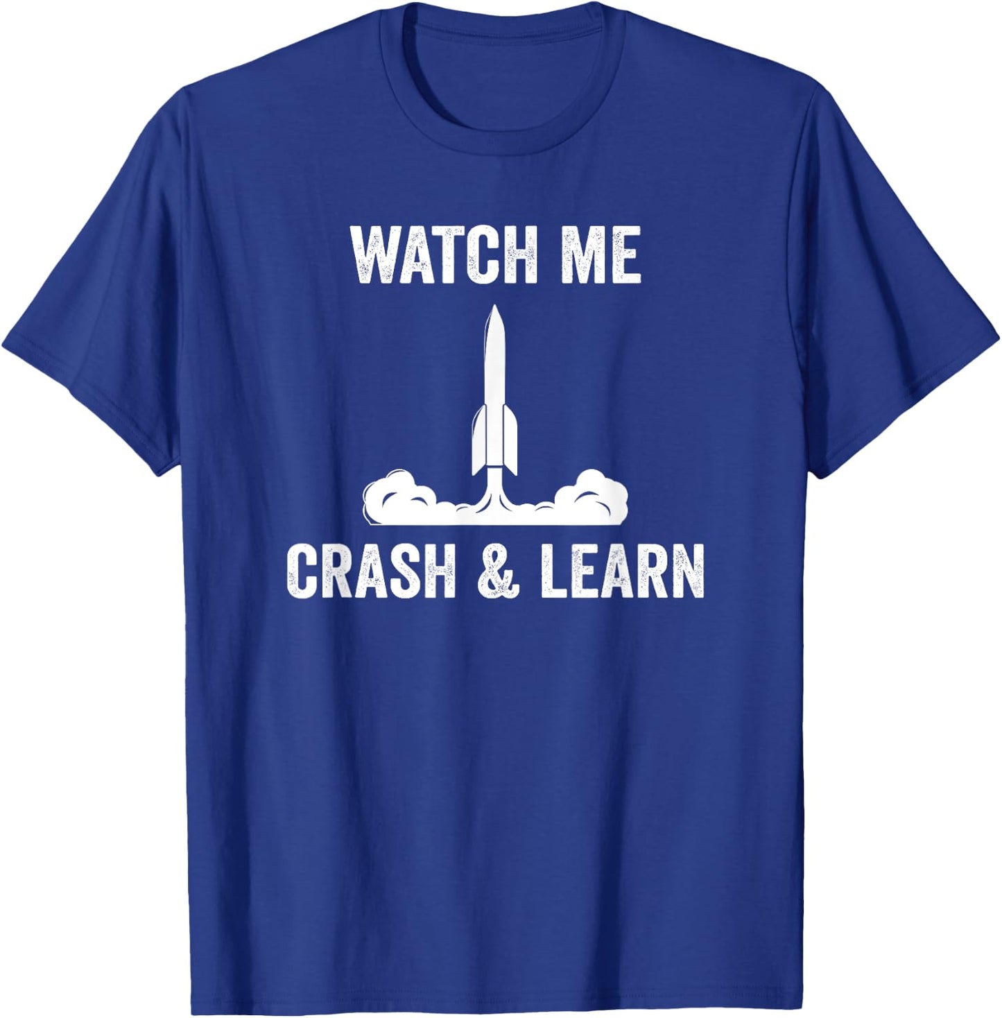Rocketry Crash And Learn Model Rocket Science T-Shirt - T-Shirt | Royal