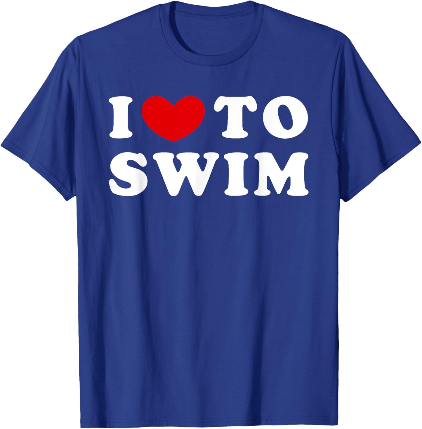 I Love To Swim, I Like To Swim T-Shirt - T-Shirt | Royal