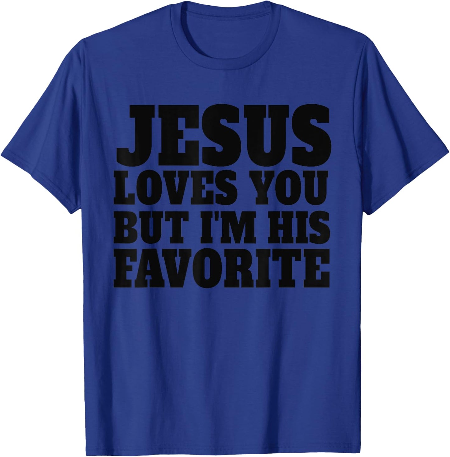 Jesus Loves You But I'm His Favorite Retro Funny Christian T-Shirt - T-Shirt | Royal