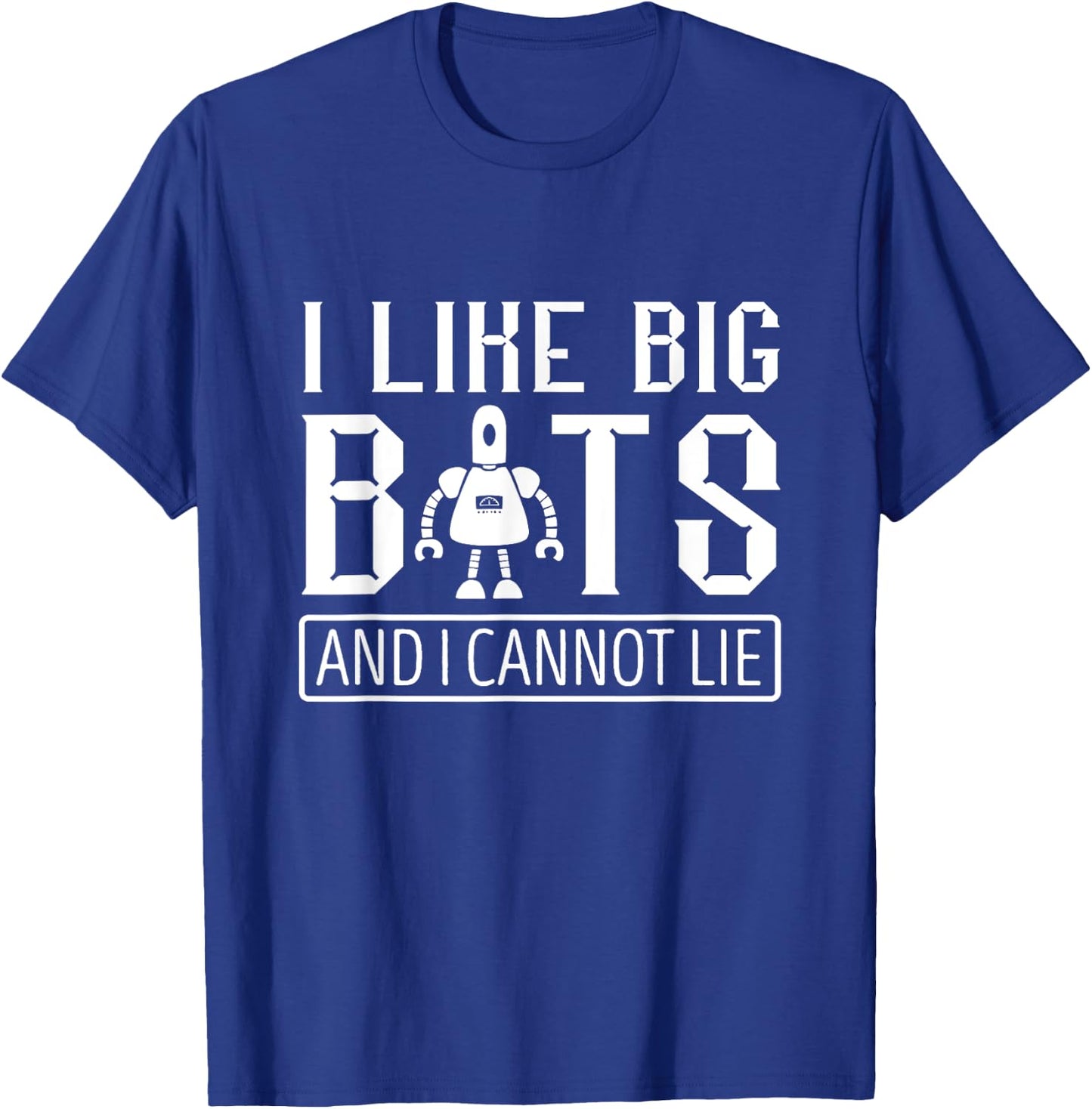 I Like Big Robots Roboticist Robotic Engineer Robotics T-Shirt - T-Shirt | Royal