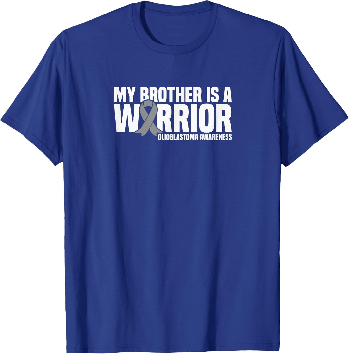 Glioblastoma GBM Awareness Gift Collection My Brother is a Warrior GBM Glioblastoma Awareness - Black, Small T-Shirt - T-Shirt | Royal