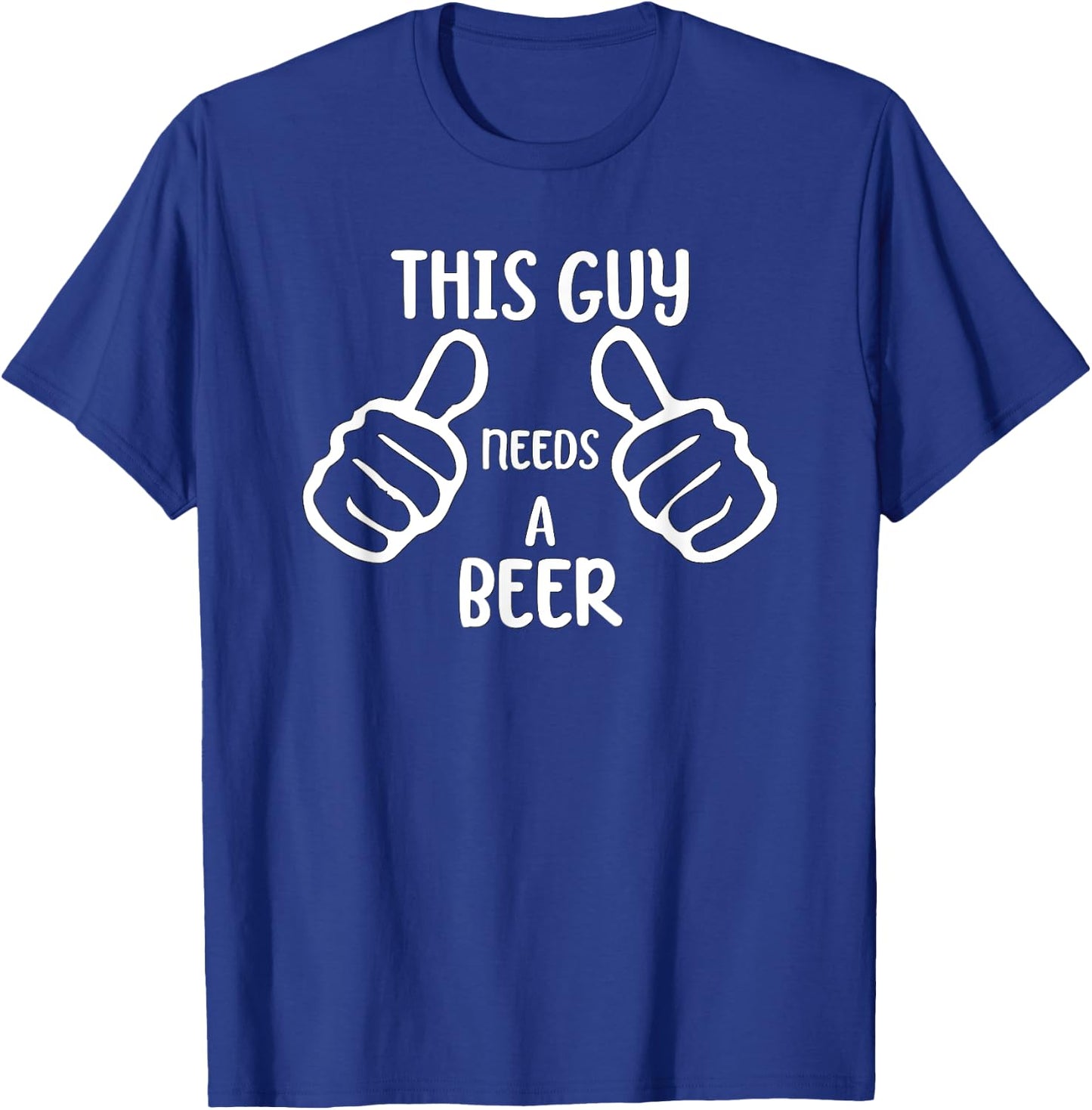 Funny This Guy Needs a Beer Drinking Beer Lover T-Shirt - T-Shirt | Royal