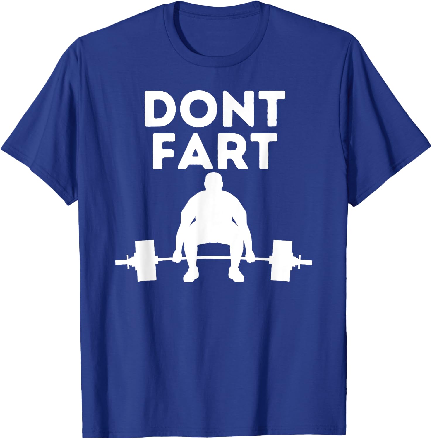 Don't Fart Workout Shirt Funny Fitness Weightlifting Gym Gag T-Shirt - T-Shirt | Royal