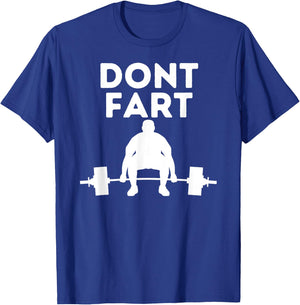 Don't Fart Workout Shirt Funny Fitness Weightlifting Gym Gag T-Shirt - T-Shirt | Royal