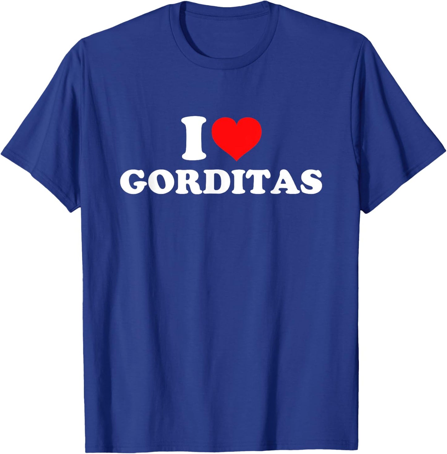 I Love Gorditas T-Shirt - T-Shirt | Royal