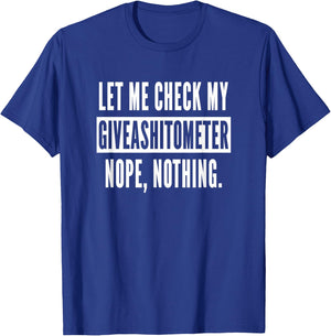 Let Me Check My Giveashitometer Nope Nothing Funny Sarcastic T-Shirt - T-Shirt | Royal