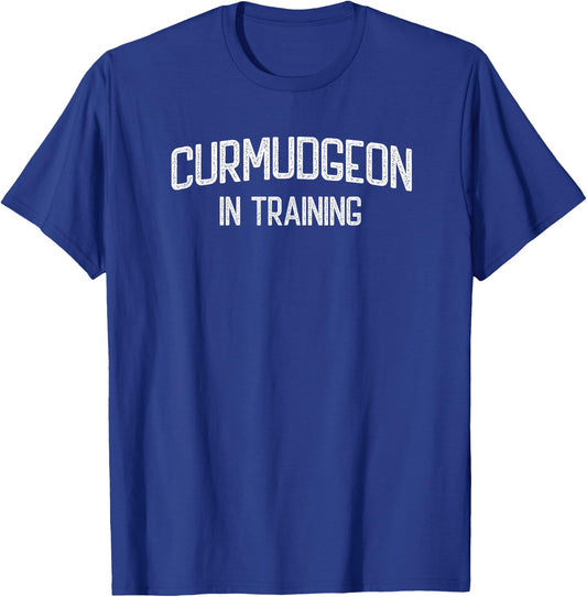 Curmudgeon In Training - Grumpy Grouchy Dad or Grandfather T-Shirt - T-Shirt | Royal