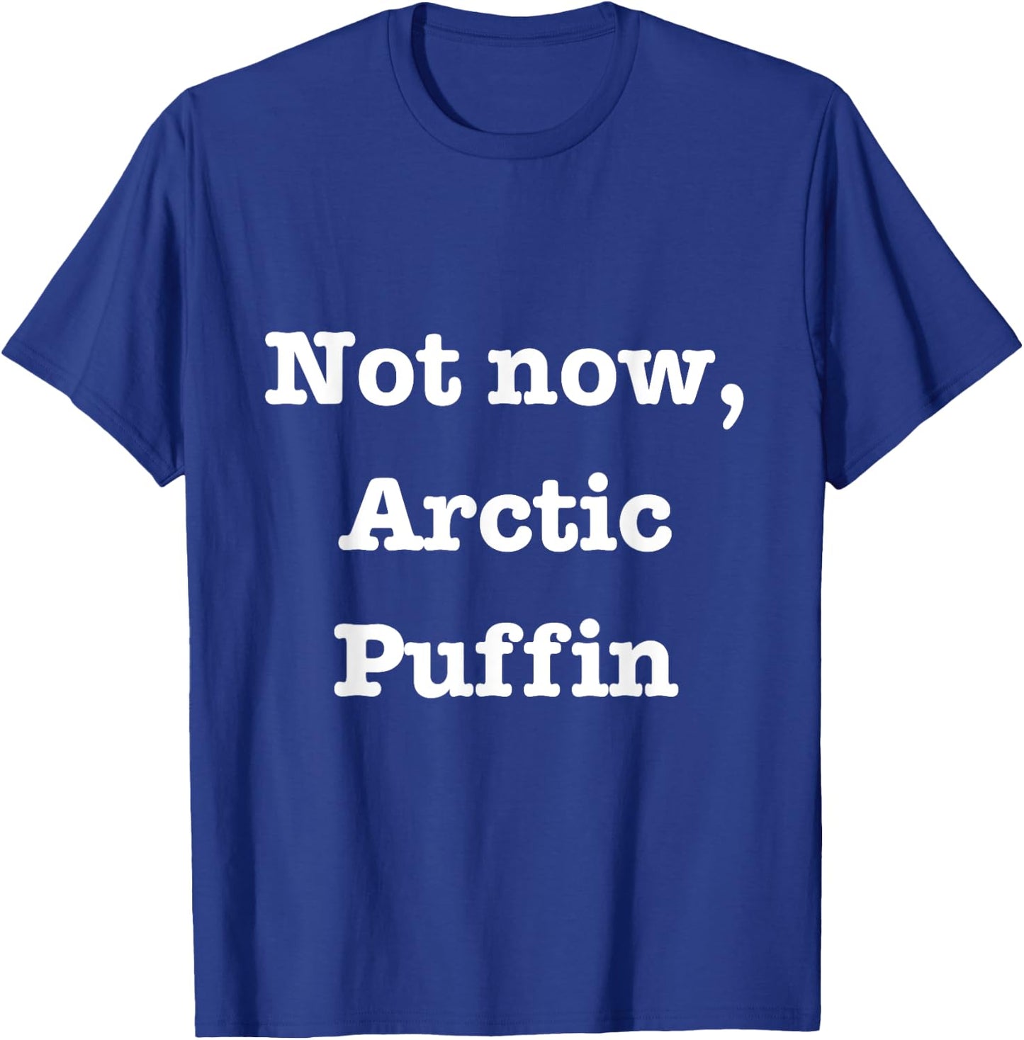 Elf Movie Christmas Merch - Not Now, Arctic Puffin T-Shirt - T-Shirt | Royal