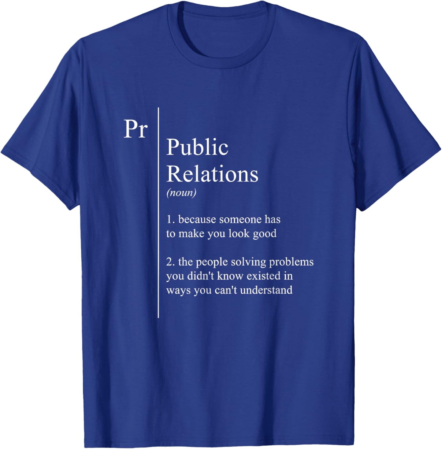 Funny Public Relations Gifts Funny PR Definition T-Shirt - T-Shirt | Royal