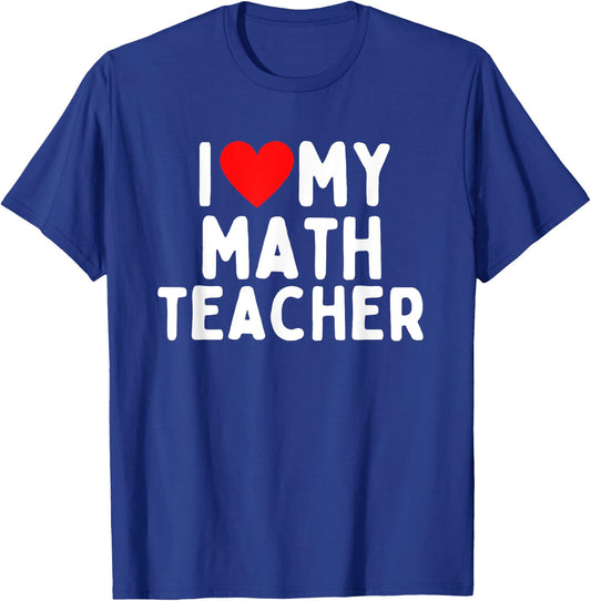 I Love My Math Teacher Men Women Girls Kids T-Shirt - T-Shirt | Royal