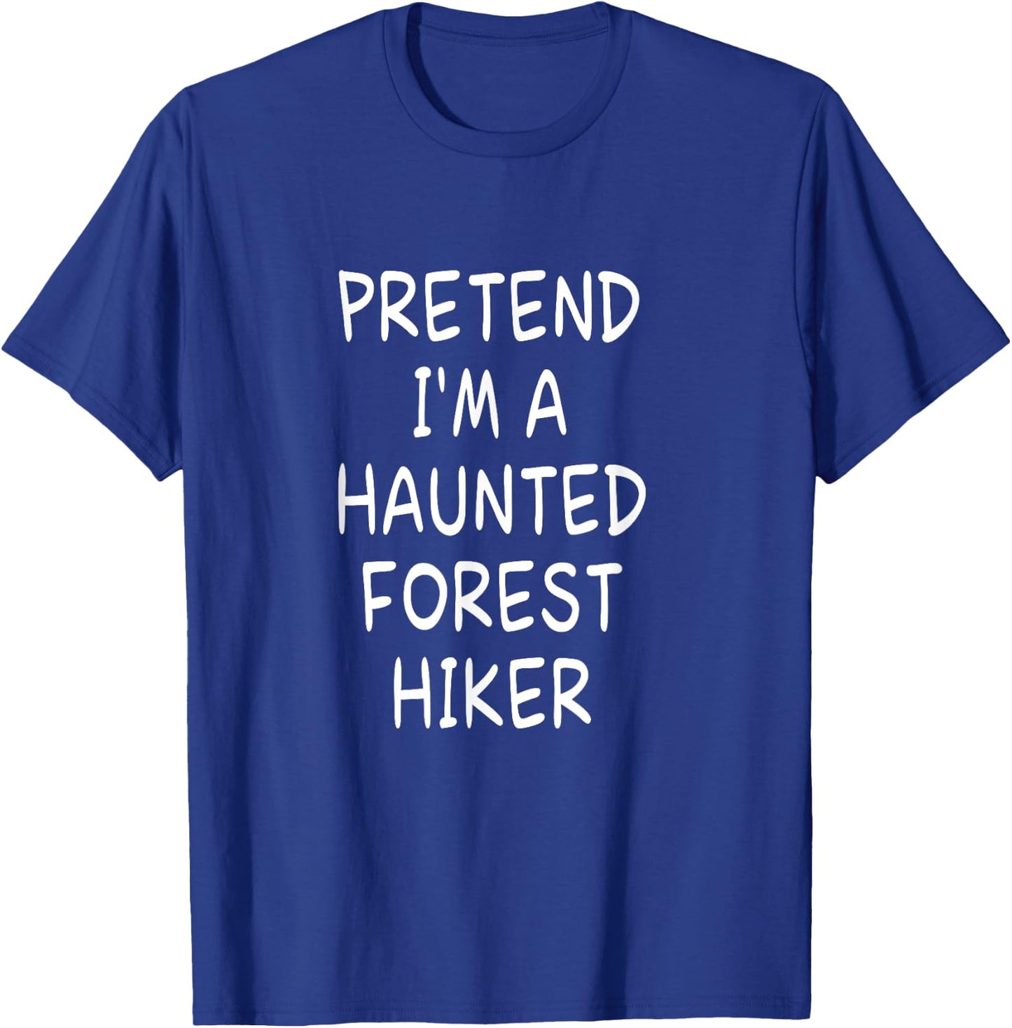 Pretend I'm a Haunted Forest Hiker Halloween Party Costume T-Shirt - T-Shirt | Royal