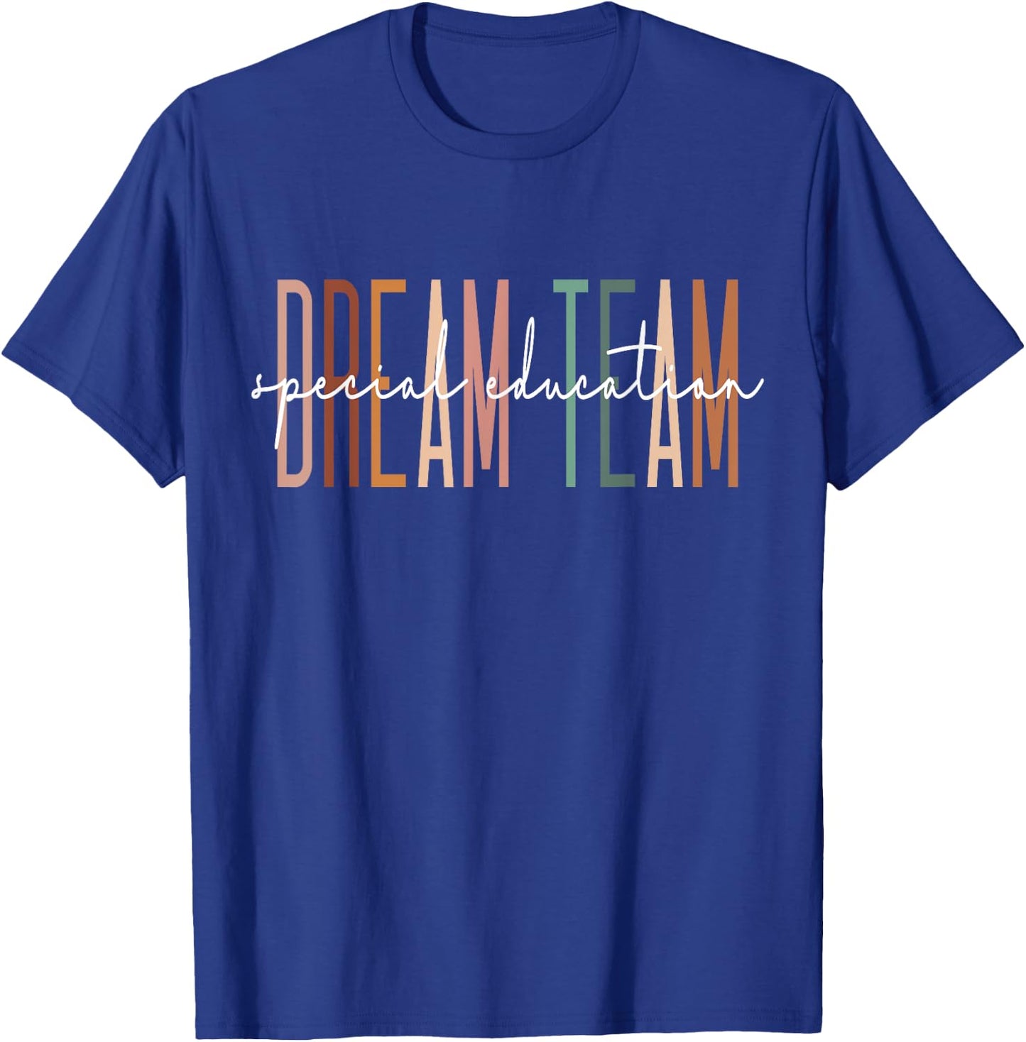 Dream Team Special Education Squad Special Education Teacher T-Shirt - T-Shirt | Royal