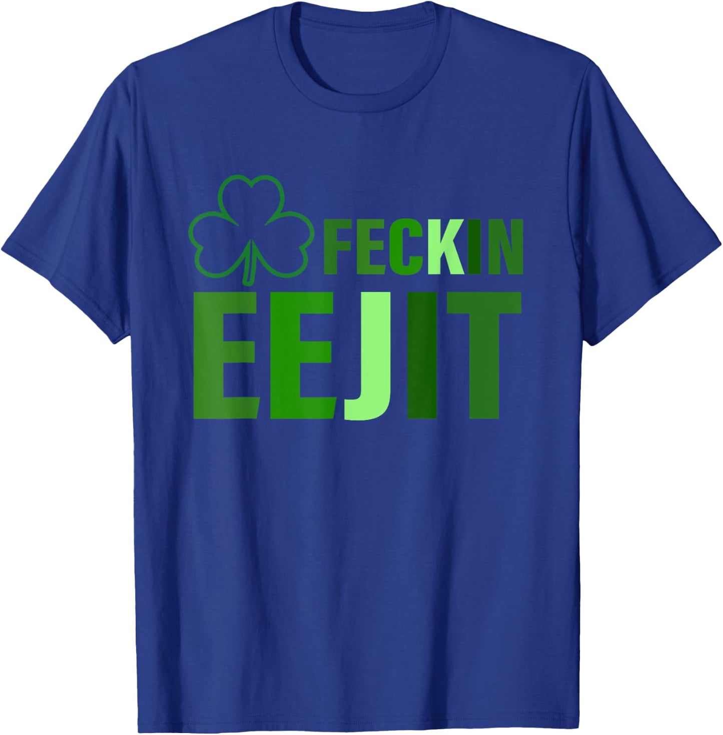 Feckin Eejit Funny Apparel T-Shirt - T-Shirt | Royal