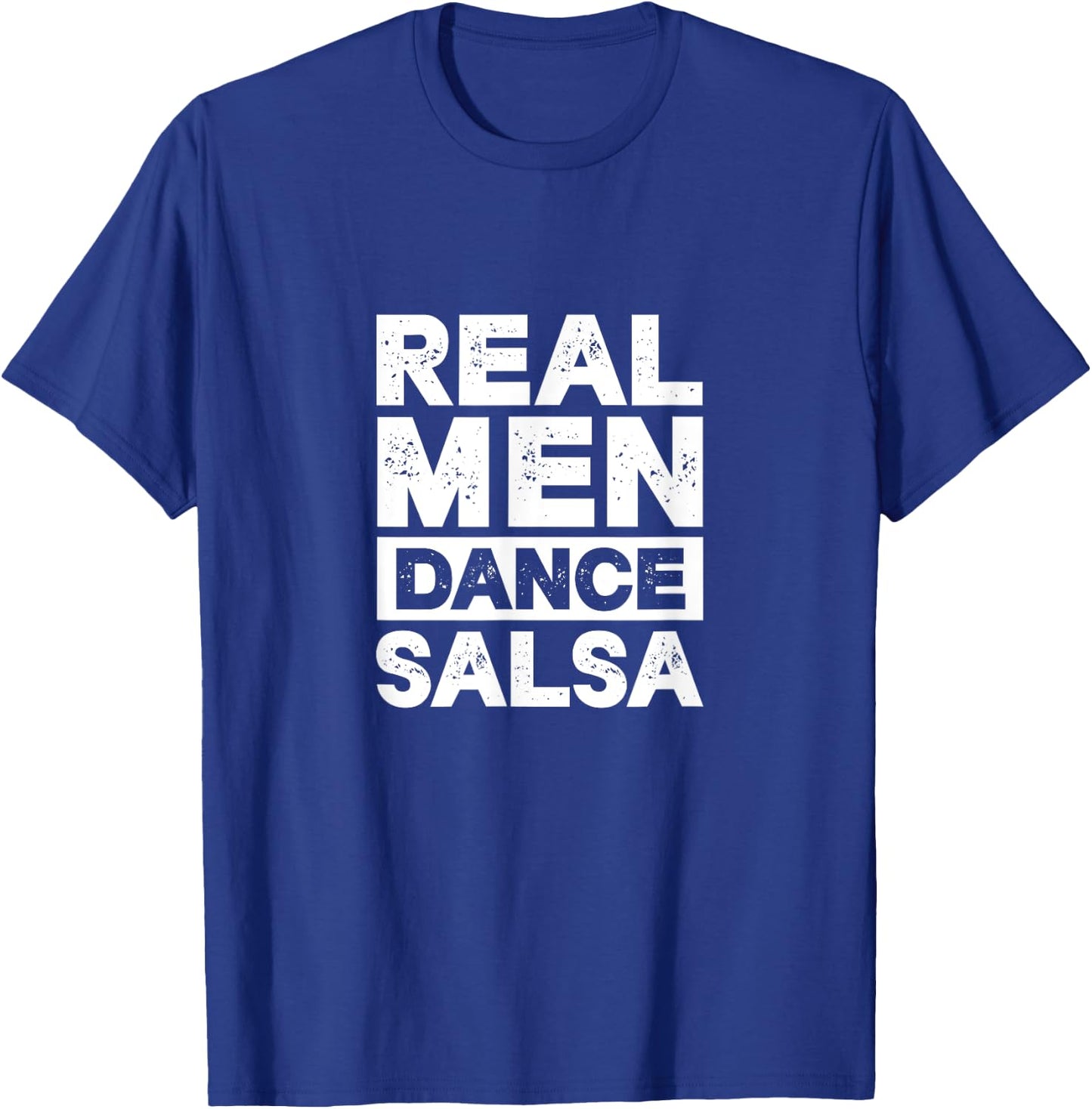 Real Men Dance Salsa Latin Music Dancer Dancing T-Shirt - T-Shirt | Royal