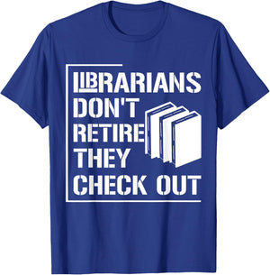 Librarian Do Not Retire They Check Out Funny Bookworm T-Shirt - T-Shirt | Royal
