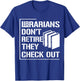 Librarian Do Not Retire They Check Out Funny Bookworm T-Shirt - T-Shirt | Royal
