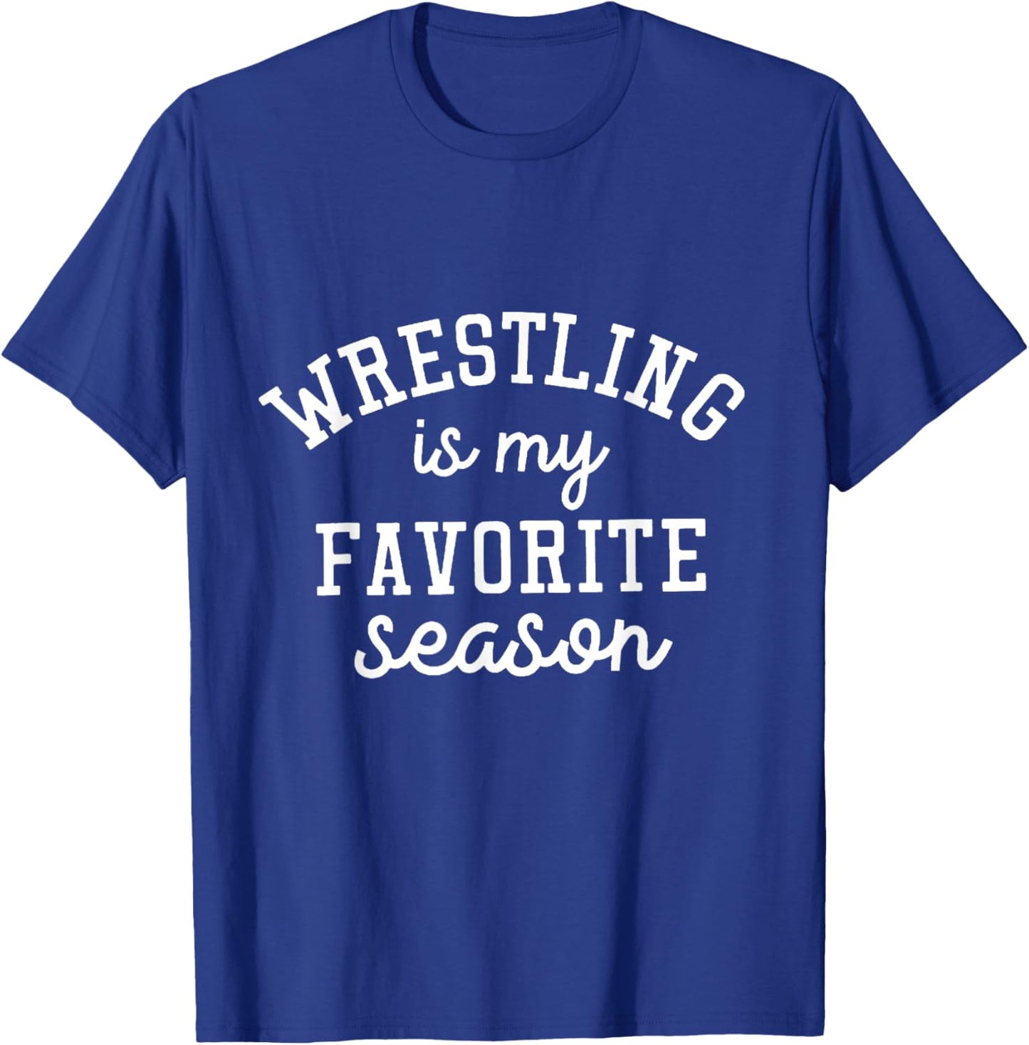 Wrestling Is My Favorite Season Wrestling Lover Sport T-Shirt - T-Shirt | Royal
