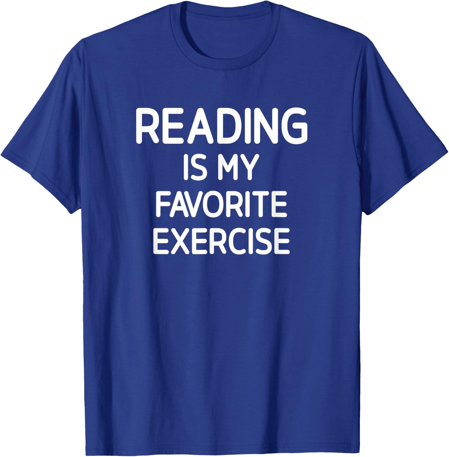Reading Is My Favorite Exercise, Funny, Jokes, Sarcastic T-Shirt - T-Shirt | Royal
