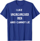 I like Uncircumcised Men and I cannot lie T-Shirt - T-Shirt | Royal