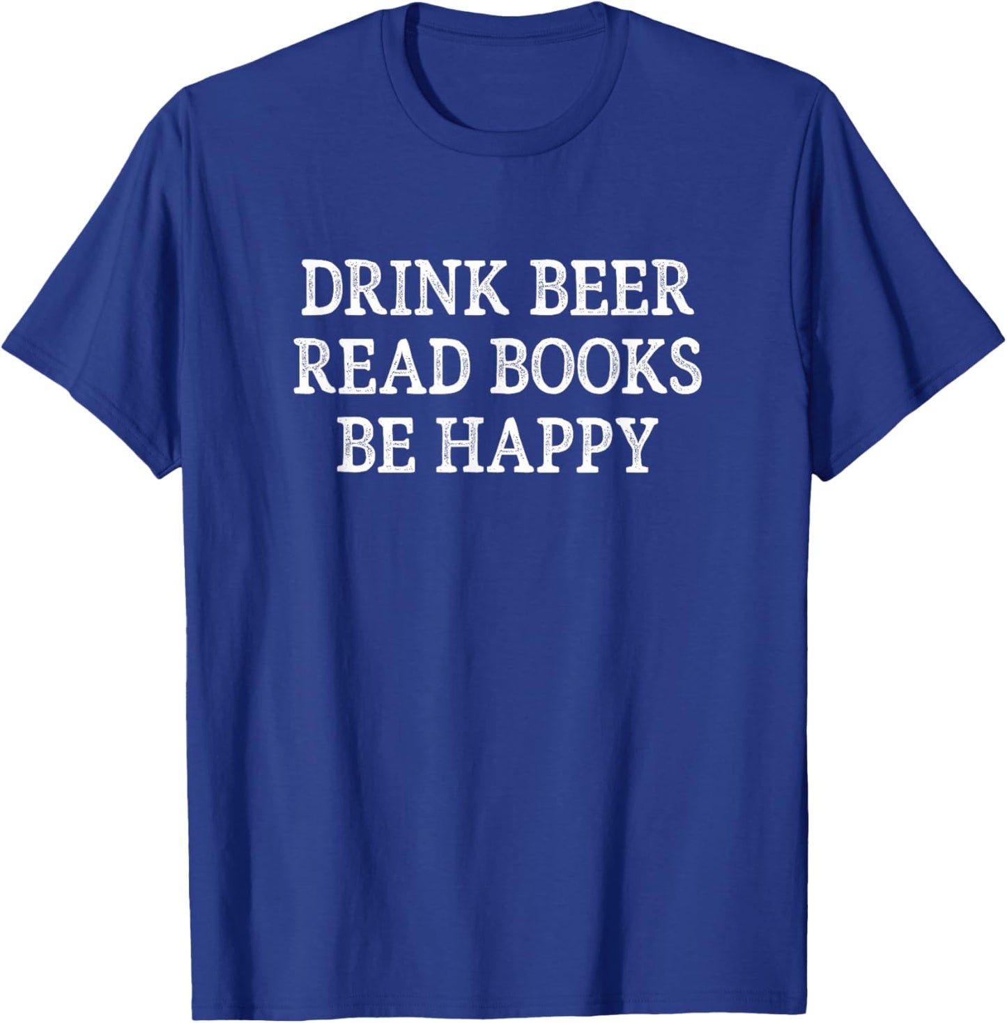 Drink Beer - Read Books - Be Happy - Vintage Style T-Shirt - T-Shirt | Royal
