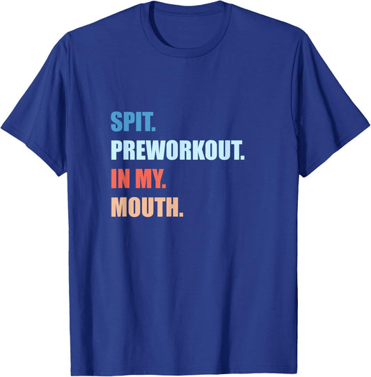 Humor Funny Jokes Gym Spit Preworkout In My Mouth -Adults Black T-Shirt - T-Shirt | Royal