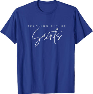 Teaching Future Saints, Catholic teacher T-Shirt - T-Shirt | Royal