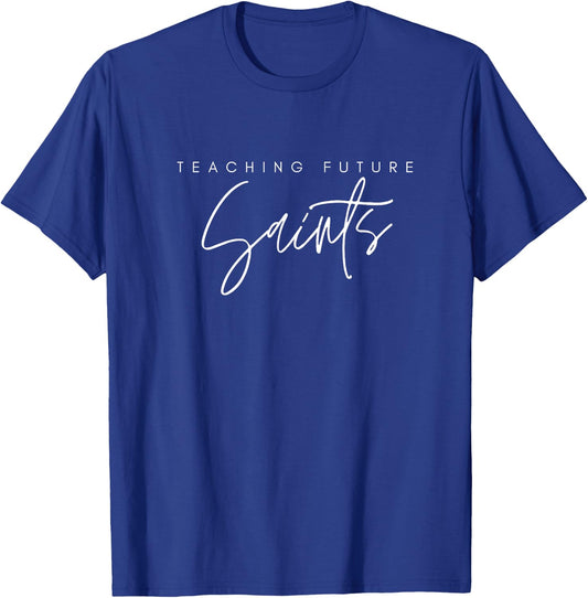 Teaching Future Saints, Catholic teacher T-Shirt - T-Shirt | Royal