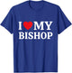 I Love My Bishop I Heart My Bishop T-Shirt - T-Shirt | Royal