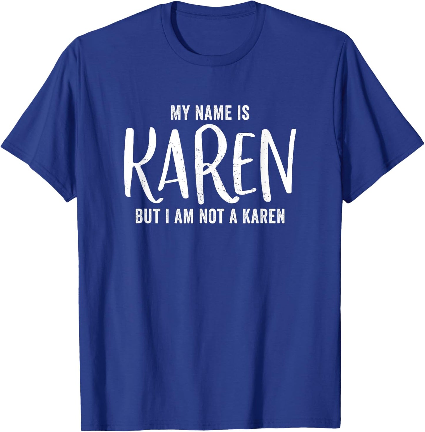 My Name Is Karen But Im Not A Karen Not Demanding Women Fun T-Shirt - T-Shirt | Royal