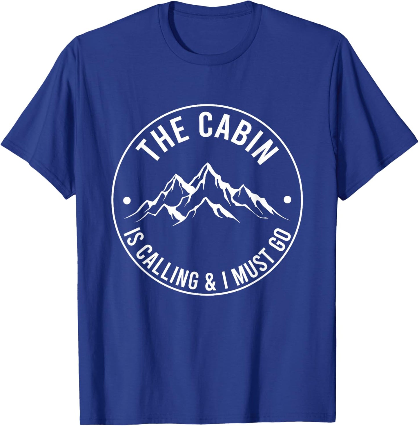 The Cabin Is Calling And I Must Go Funny Cabin Life Camper T-Shirt - T-Shirt | Royal