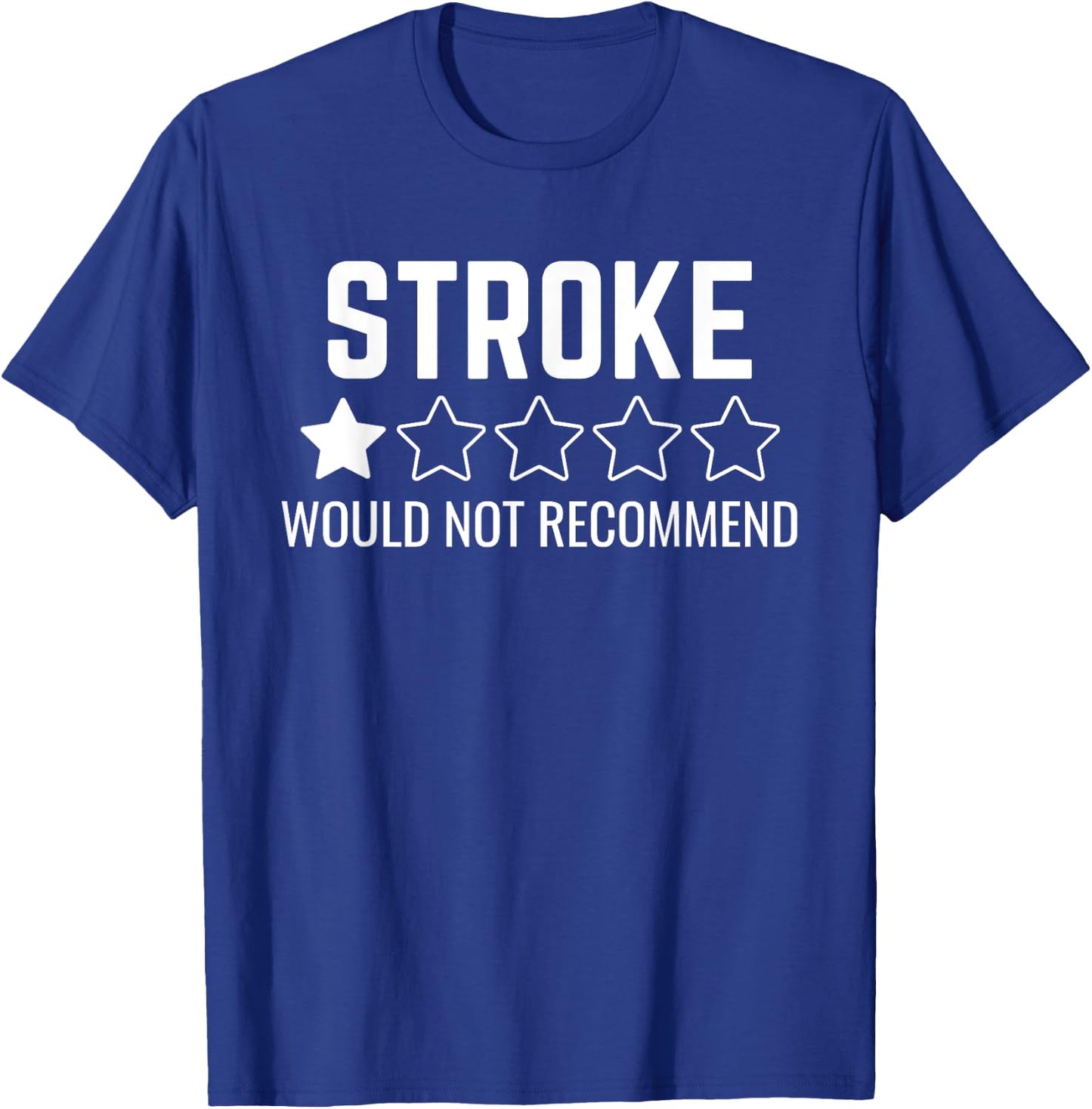 Stroke survivor Would Not Recommend T-Shirt - T-Shirt | Royal