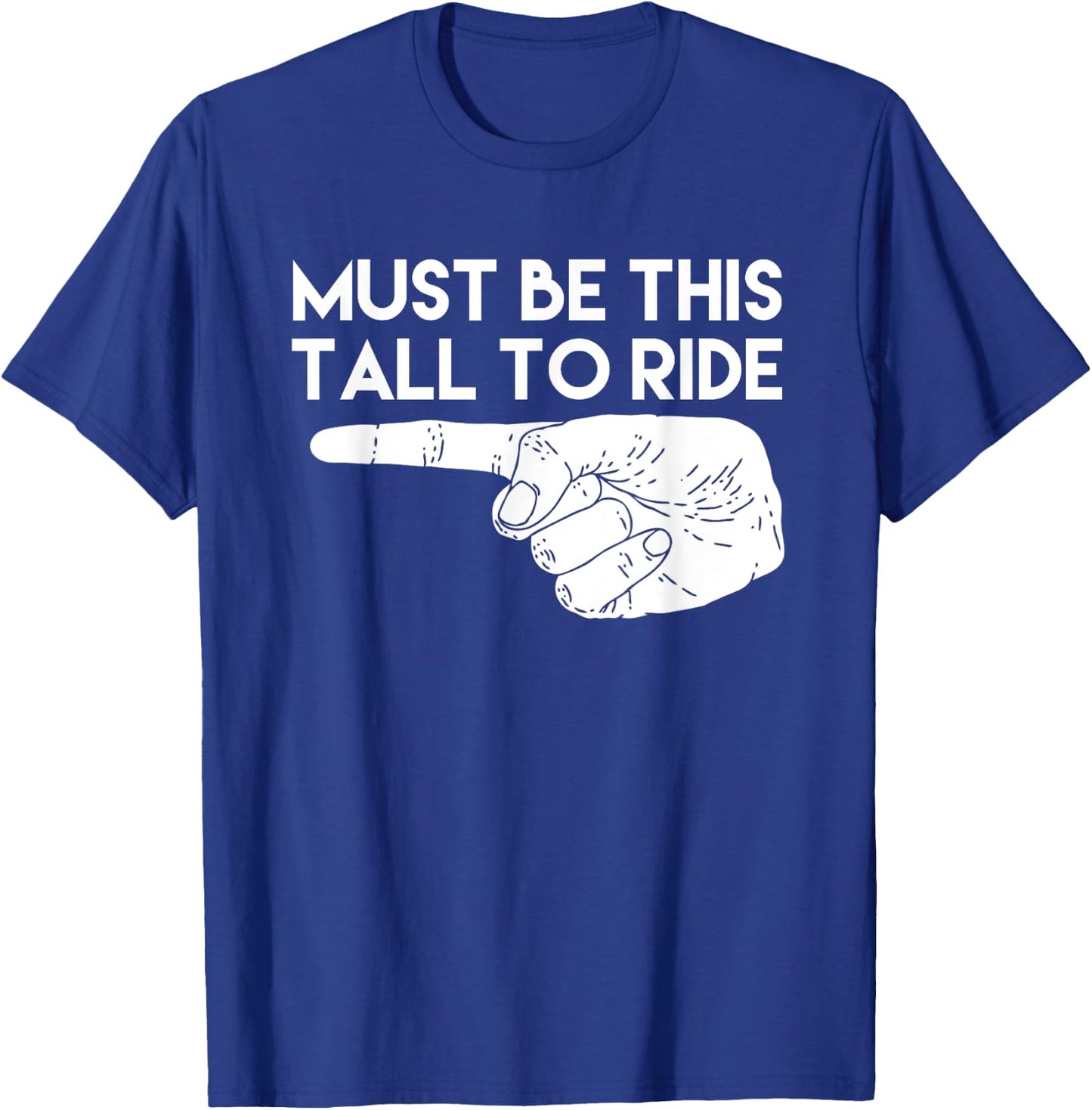 Must Be This Tall To Ride Funny T-Shirt - T-Shirt | Royal