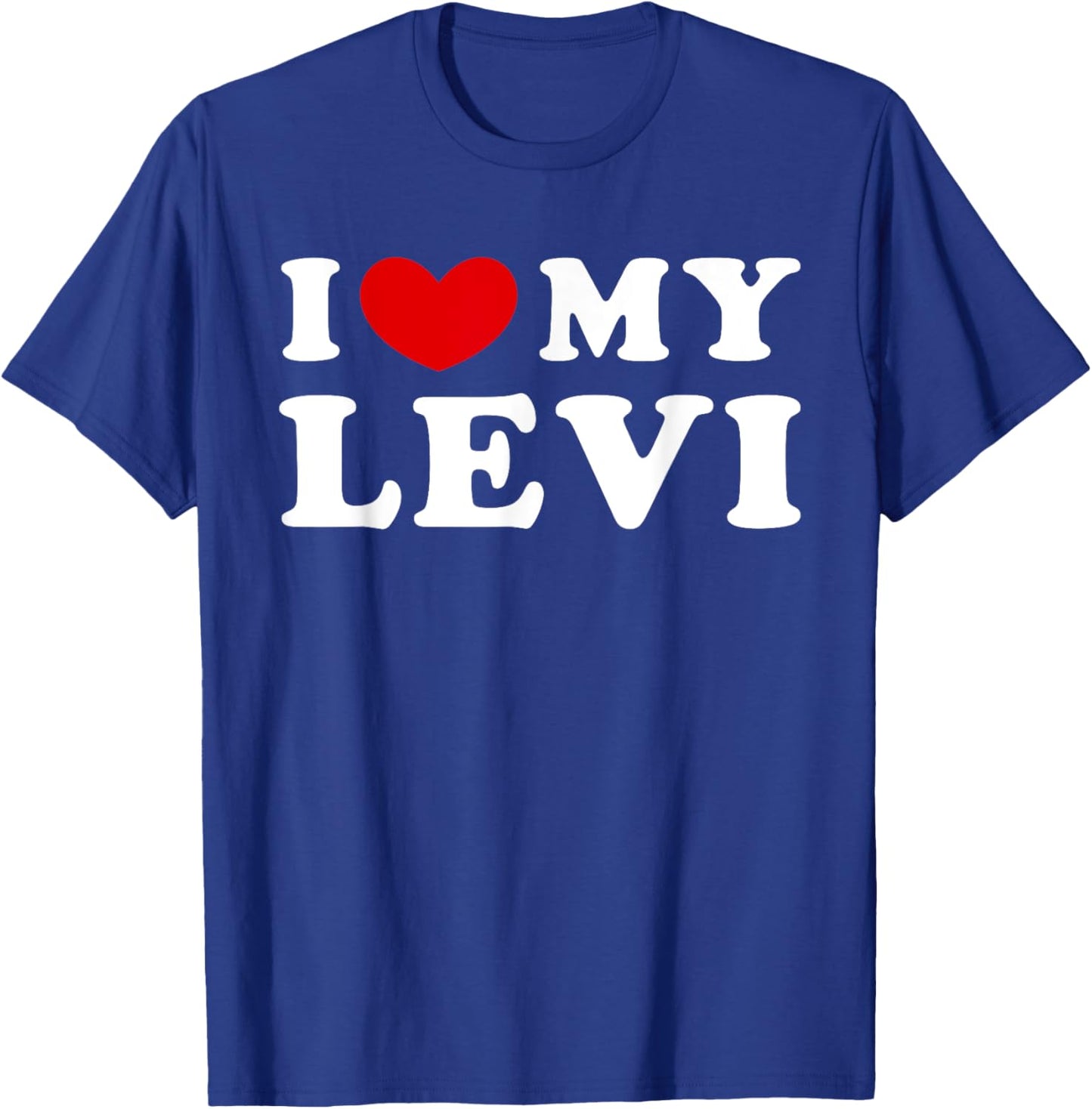 I Love My Levi, I Heart My Levi T-Shirt - T-Shirt | Royal