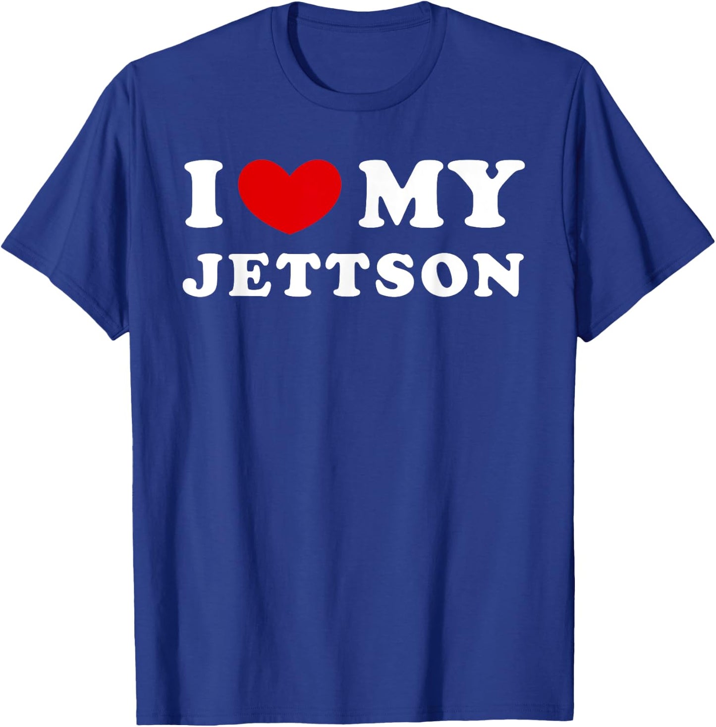 I Love My Jettson, I Heart My Jettson T-Shirt - T-Shirt | Royal